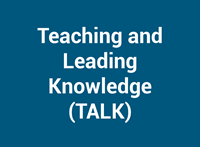 Teaching and Leading Knowledge (TALK)